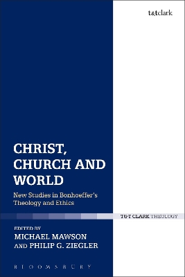 Christ, Church and World: New Studies in Bonhoeffer's Theology and Ethics book