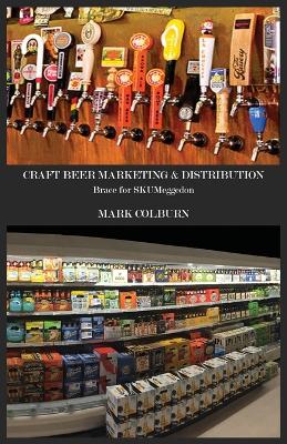 Craft Beer Marketing & Distribution: Brace for Skumeggedon book