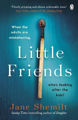 Little Friends: An utterly gripping and shocking new psychological suspense from the bestselling author of DAUGHTER book