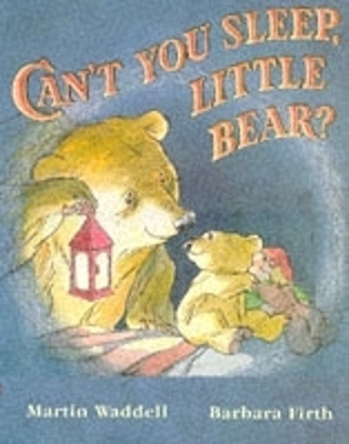 Can't You Sleep, Little Bear? by Martin Waddell