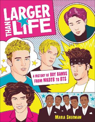 Larger Than Life: A History of Boy Bands from NKOTB to BTS book
