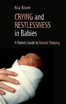 Crying and Restlessness in Babies: A Parent's Guide to Natural Sleeping book