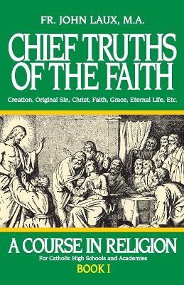 Chief Truths of the Faith: A Course in Religion - Book I book