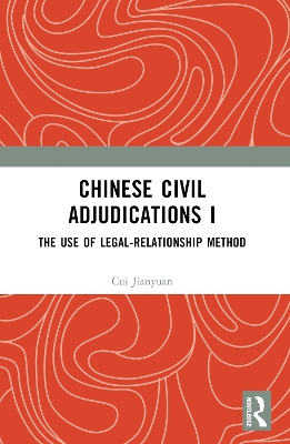 Chinese Civil Adjudications I: The Use of the Legal-Relationship Method by Cui Jianyuan
