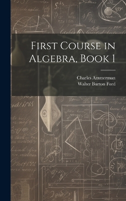 First Course in Algebra, Book 1 by Walter Burton Ford