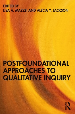 Postfoundational Approaches to Qualitative Inquiry by Lisa A. Mazzei