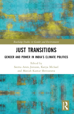 Just Transitions: Gender and Power in India’s Climate Politics by Seema Arora-Jonsson