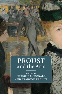 Proust and the Arts by Christie McDonald