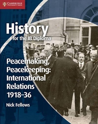 History for the IB Diploma: Peacemaking, Peacekeeping: International Relations 1918-36 book
