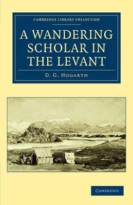 Wandering Scholar in the Levant by David George Hogarth