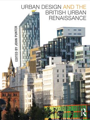 Urban Design and the British Urban Renaissance by John Punter