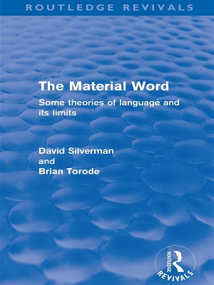 The The Material Word (Routledge Revivals): Some theories of language and its limits by David Silverman