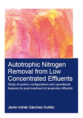 Autotrophic Nitrogen Removal from Low Concentrated Effluents by Javier Adrián Sánchez Guillén