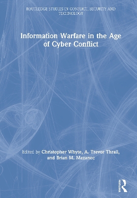 Information Warfare in the Age of Cyber Conflict by Christopher Whyte