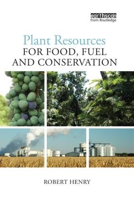 Plant Resources for Food, Fuel and Conservation by Robert Henry