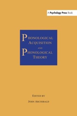 Phonological Acquisition and Phonological Theory by John Archibald