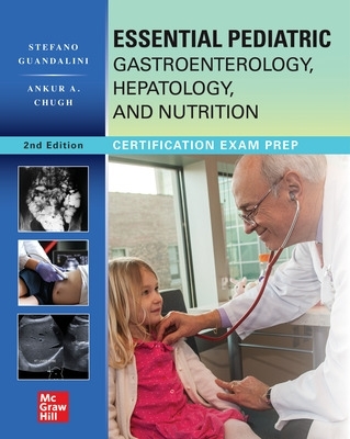 Essential Pediatric Gastroenterology, Hepatology, and Nutrition, Second Edition book