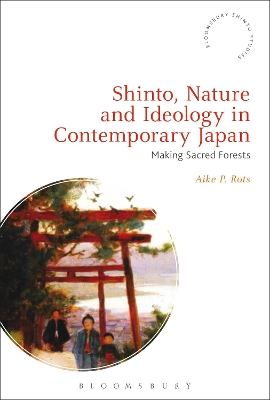 Shinto, Nature and Ideology in Contemporary Japan: Making Sacred Forests book