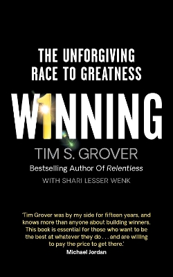 Winning: The Unforgiving Race to Greatness by Tim S Grover