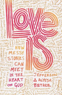 Love Is: How Messy Stories Can Meet in the Heart of God book