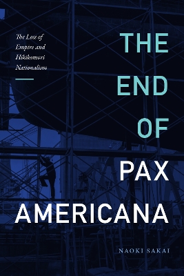 The End of Pax Americana: The Loss of Empire and Hikikomori Nationalism book