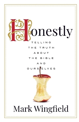 Honestly: Telling the Truth about the Bible and Ourselves book