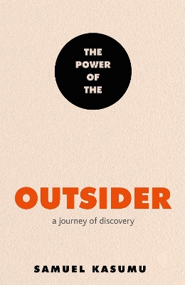 The Power of the Outsider: A Journey of Discovery by Samuel Kasumu