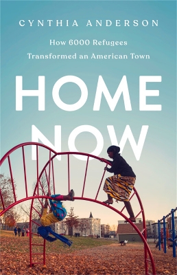 Home Now: How 6000 Refugees Transformed an American Town book