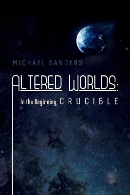 Altered Worlds: In the Beginning; Crucible book