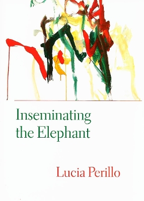 Inseminating the Elephant by Lucia Perillo