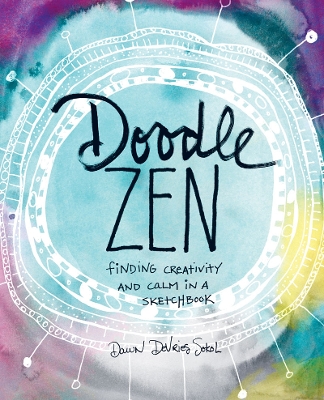 Doodle Zen: Finding Your Creativity and Calm in a Sketchbook book