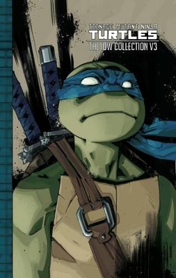 Teenage Mutant Ninja Turtles The Idw Collection Volume 3 book