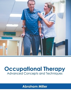Occupational Therapy: Advanced Concepts and Techniques book