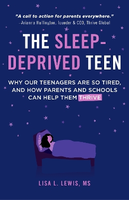 The Sleep-Deprived Teen: Why Our Teenagers Are So Tired, and How Parents and Schools Can Help Them Thrive (Healthy sleep habits, Sleep patterns,Teenage sleep) book