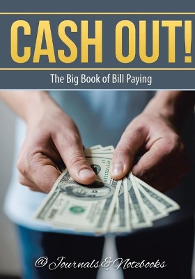 Cash Out! the Big Book of Bill Paying book