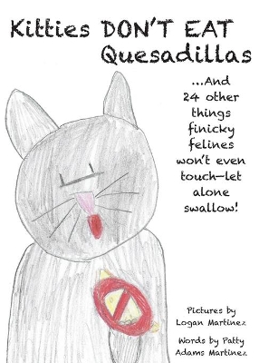 Kitties Don't Eat Quesadillas: An A-to-Z Picture Book for Picky Eaters by Patty Adams Martinez