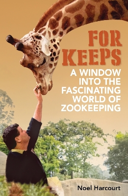 For Keeps: A window into the fascinating world of zookeeping book