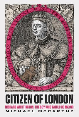 Citizen of London: Richard Whittington—The Boy Who Would Be Mayor book