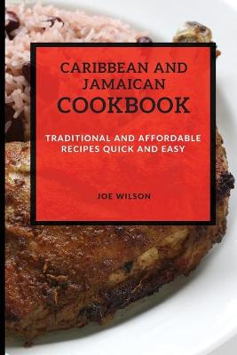 Caribbean and Jamaican Cookbook: Traditional and Affordable Recipes Quick and Easy book