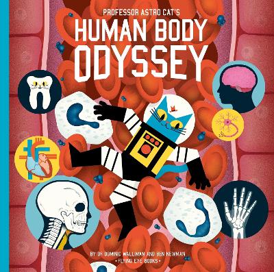 Professor Astro Cat's Human Body Odyssey by Dr Dominic Walliman