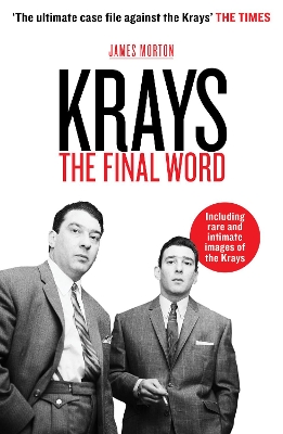 Krays: The Final Word by James Morton