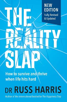 The The Reality Slap: How to survive and thrive when life hits hard by Russ Harris