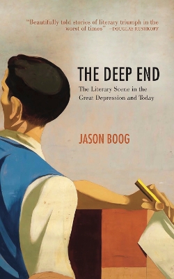 The Deep End: The Literary Scene in the Great Depression and Today book