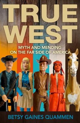 True West: Myth and Mending on the Far Side of America book