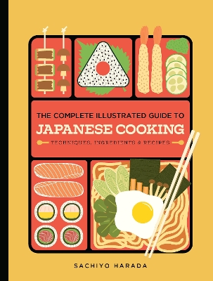 The Complete Illustrated Guide to Japanese Cooking: Techniques, Ingredients & Recipes book