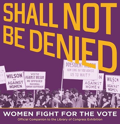 Shall Not Be Denied: Women Fight for the Vote book