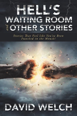 Hell'S Waiting Room and Other Stories: Stories That Feel Like You'Ve Been Punched in the Mouth! book