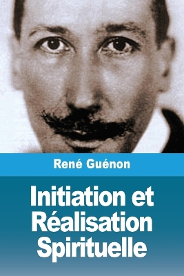 Initiation et Réalisation Spirituelle book