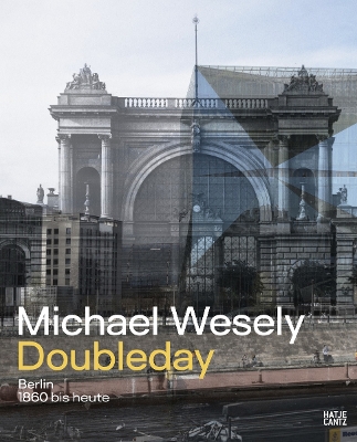 Michael Wesely: Doubleday (Bilingual edition): Berlin from 1860 to the Present Day book