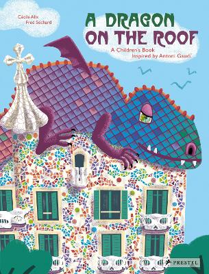 A Dragon on the Roof: A Children's Book Inspired by Antoni Gaudí book